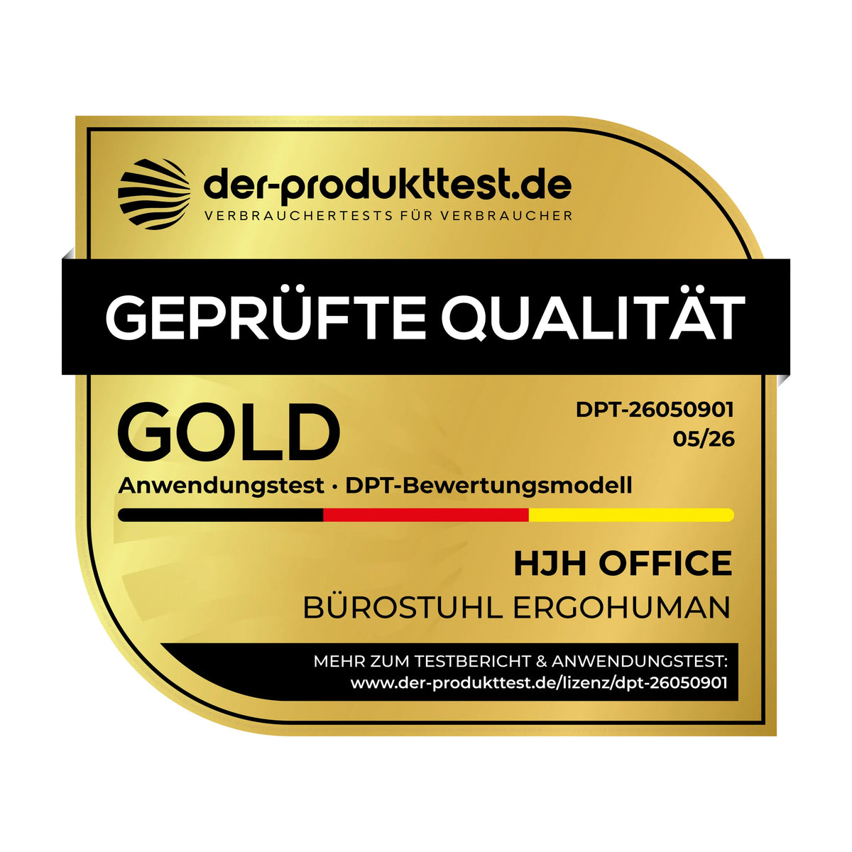 der-produkttest.de VERBRAUCHERTESTS FÜR VERBRAUCHER GEPRÜFTE QUALITÄT GOLD DPT-26050901 05/26 Anwendungstest • DPT-Bewertungsmodell HJH OFFICE BÜROSTUHL ERGOHUMAN MEHR ZUM TESTBERICHT & ANWENDUNGSTEST: www.der-produkttest.de/lizenz/dpt-26050901